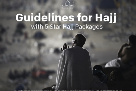 Guidelines for Hajj with 5 Star Hajj Packages