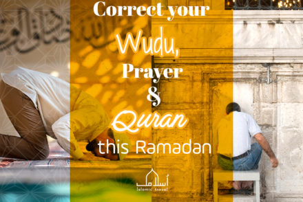 Correct your Wudu, Prayer and Quran this Ramadan