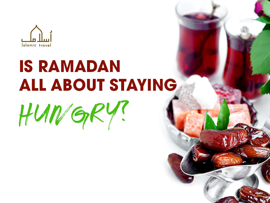 Is Ramadan all about staying hungry