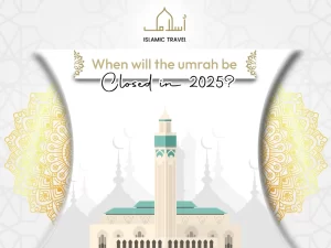 When will the umrah be closed in 2025