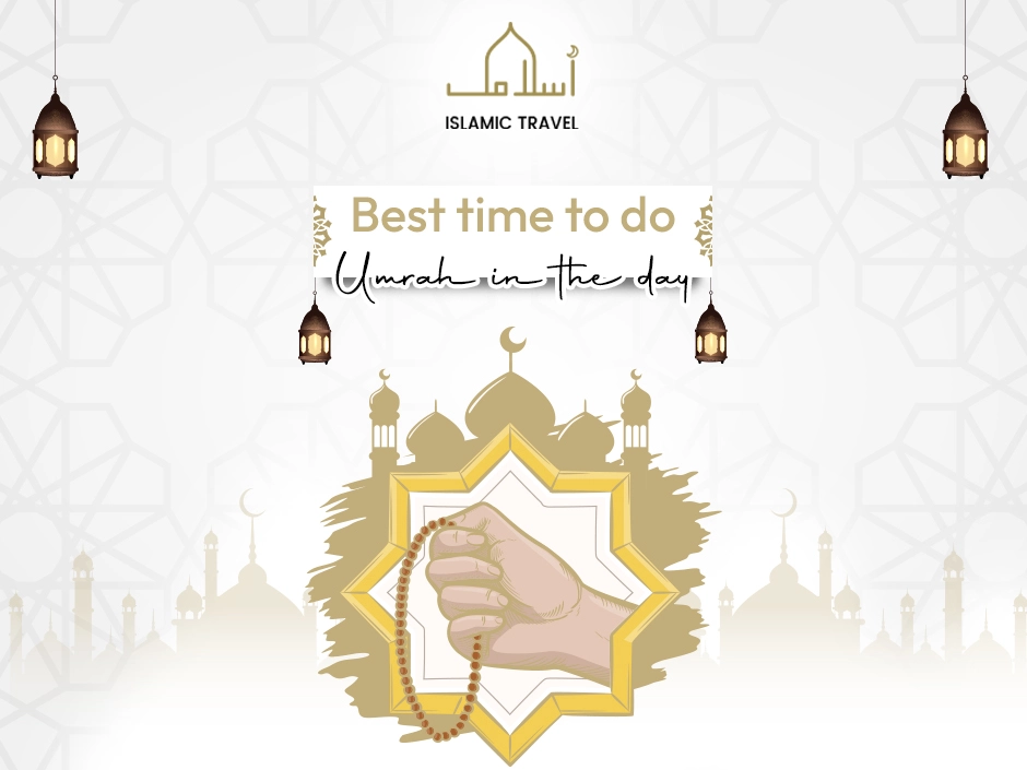Best time to do Umrah in the day