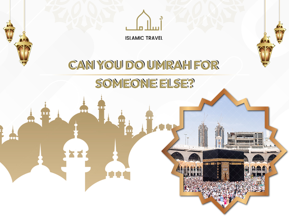 Can you do Umrah for someone else
